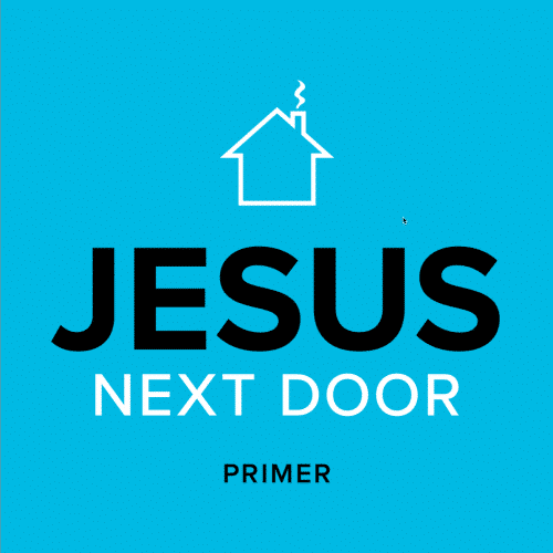 Jesus Next Door Primer