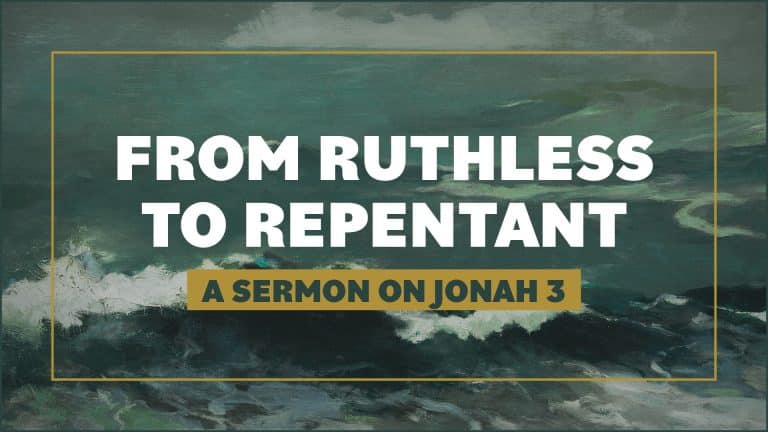 Jonah 3: From Ruthless to Repentant